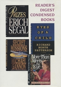 Readers Digest Condensed Books Volume 3 1995: Prizes by Erich Segal; Secret Missions by Michael Cannon; Eyes of a Child by Richared North Peterson and More than the eye meets by Joan Brock and Derek L. Gill