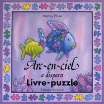 Arc-en-ciel a disparu Livre-puzzle (French Edition)