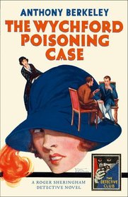 The Wychford Poisoning Case: A Detective Story Club Classic Crime Novel (The Detective Club)