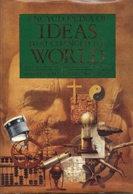 Encyclopedia of Ideas That Changed the World: The Greatest Discoveries and Inventions of Human History