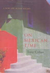 On Mexican Time: a New Life in San Miguel