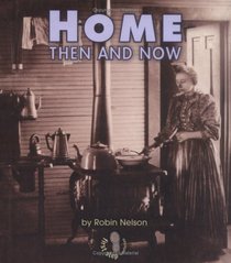 Home: Then and Now (First Step Nonfiction: Citizenship)