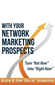 How to Follow Up With Your Network Marketing Prospects: Turn Not Now Into Right Now!