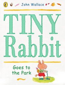 Tiny Rabbit Goes to the Park (Picture Puffin)