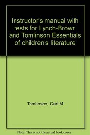 Instructor's manual with tests for Lynch-Brown and Tomlinson Essentials of children's literature