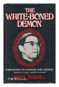 The White-Boned Demon - A Biography Of Madame Mao Zedong