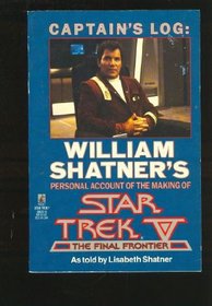 The CAPTAINS LOG: WILLIAM SHATNERS PERSONAL ACCOUNT OF MAKNG STAR TREK V.