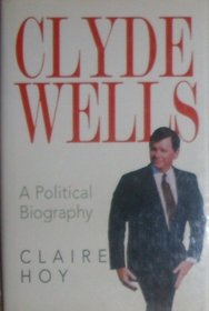 Clyde Wells: A political biography