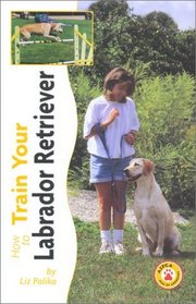 How to Train Your Labrador Retriever (Tr-103)