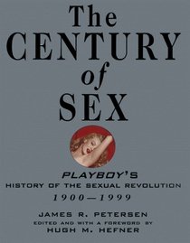 The Century of Sex: Playboy's History of the Sexual Revolution, 1900-1999