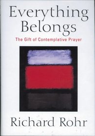 Everything Belongs: The Gift of Contemplative Prayer