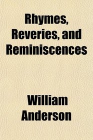 Rhymes, Reveries, and Reminiscences