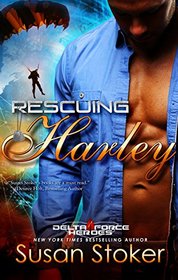 Rescuing Harley: Delta Force Heroes, Book 3