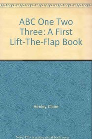 ABC One Two Three: A First Lift-The-Flap Book