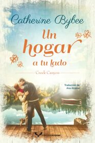 Un hogar a tu lado (Creek Canyon, 2) (Spanish Edition)