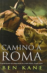 Camino a Roma (La Legin Olvidada 3) (Spanish Edition)