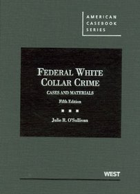 Federal White Collar Crime, Cases and Materials, 5th