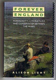 Forever England: Femininity, Literature and Conservatism Between the Wars