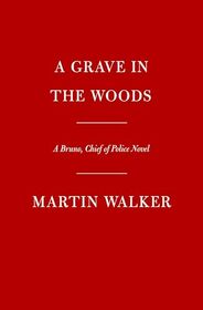 A Grave in the Woods: A Bruno, Chief of Police Novel (Bruno, Chief of Police Series)