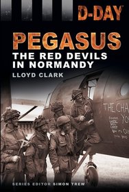 D-Day Landings: Pegasus: The Red Devils in Normandy