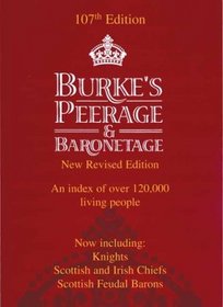Burke's Peerage, Baronetage and Knightage: 107th Edition