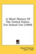 A Short History Of The United States: For School Use (1909)