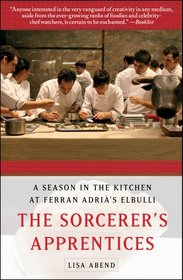 The Sorcerer's Apprentices: A Season in the Kitchen at Ferran Adri's elBulli