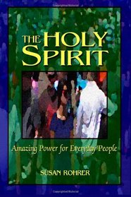 The Holy Spirit: Amazing Power for Everyday People