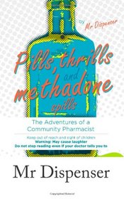 Pills, Thrills and Methadone Spills: The Adventures of a Community Pharmacist