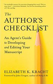 The Author?s Checklist: An Agent?s Guide to Developing and Editing Your Manuscript
