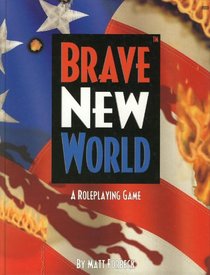 Brave New World: A Roleplaying Game