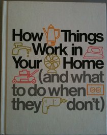 How things work in your home (and what to do when they don't)