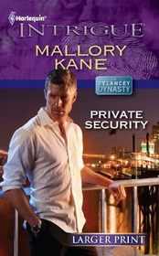 Private Security (Delancey Dynasty, Bk 4) (Harlequin Intrigue, No 1351) (Larger Print)
