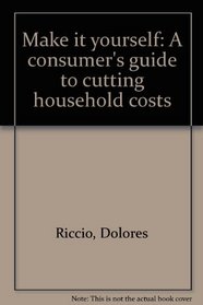 Make it yourself: A consumer's guide to cutting household costs