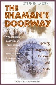 The Shaman's Doorway: Opening Imagination to Power and Myth