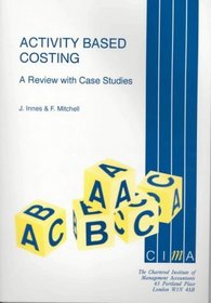 Activity-Based Costing: A Review with Case Studies (CIMA Research)