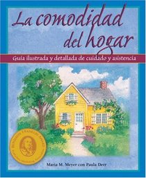 La comodidad del hogar: Guia illustrada y detallada de cuidado y asistencia (The Comfort of Home) (Spanish Edition)