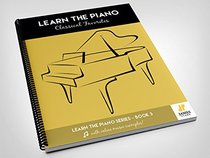 Learn the Piano Series, Book 3: Classical Favorites (Easy Classical Piano Book with Sheet Music and Online Audio Examples)