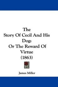 The Story Of Cecil And His Dog: Or The Reward Of Virtue (1863)