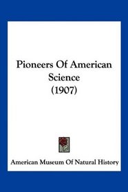 Pioneers Of American Science (1907)