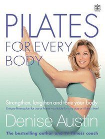 Pilates for Every Body: Strengthen, Lengthen and Tone Your Body