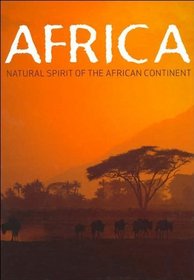 Africa: Natural Spirit of the African Continent