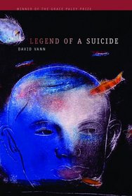 Legend Of A Suicide (AWP Award Series in Short Fiction) (Awp Award Series in Short Fiction)