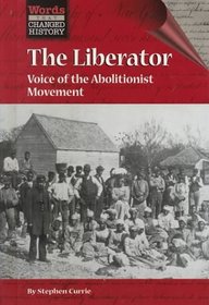 The Liberator: Voice of the Abolitionist Movement (Words That Changed History Series)
