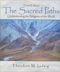 The Sacred Paths: Understanding the Religions of the World (3rd Edition)
