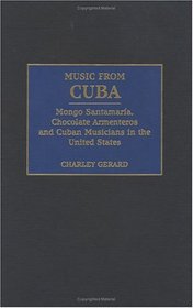 Music from Cuba: Mongo Santamaria, Chocolate Armenteros, and Other Stateside Cuban Musicians
