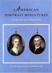 American Portrait Miniatures in the Manney Collection