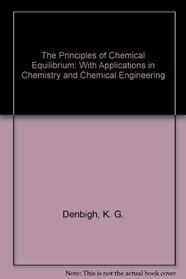 The Principles of Chemical Equilibrium : With Applications in Chemistry and Chemical Engineering