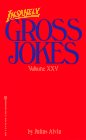 Insanely Gross Jokes Volume XXV (Gross Jokes)