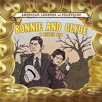 Bonnie and Clyde: A Deadly Duo (American Legends and Folktales)